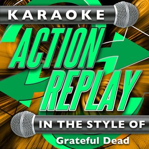 Karaoke Action Replay: In the Style of Grateful Dead