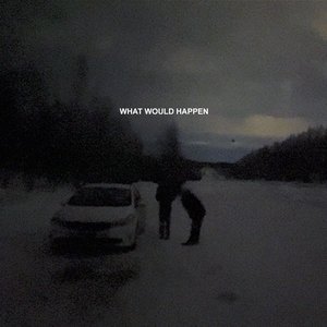 What Would Happen