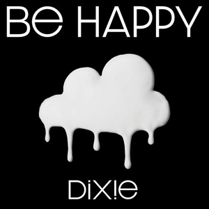 Dixie - Be Happy - Single - Zortam Music