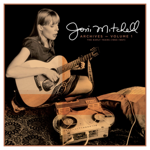 Joni Mitchell - Archives Volume 1 The Early Years 1963-1967 - Zortam Music