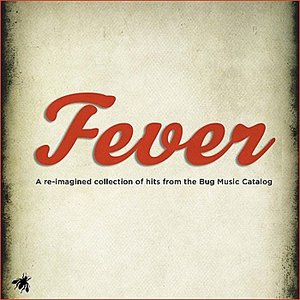Fever: A re-imagined collection of hits from the Bug Music catalog