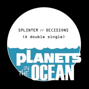 Splinter // Decisions (A double single)