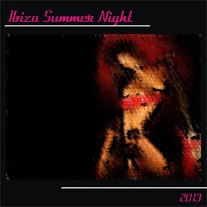 Ibiza Summer Night 2013 (30 Top Hits Dance Essential Djs)