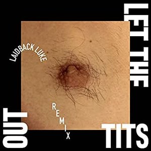 Let The Tits Out (Laidback Luke Remix) [Explicit]