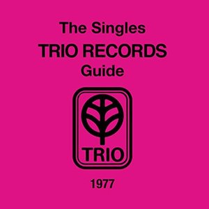 THE SINGLES TRIO RECORDS GUIDE 1977