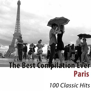 The Best Compilation Ever: Paris (100 Classic Hits)