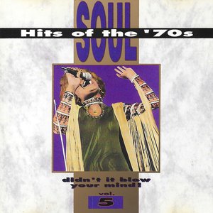 Soul Hits Of The '70s - Didn't It Blow Your Mind, Vol. 5