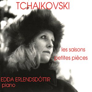 Tchaikovski: Les Saisons & Petites Pieces