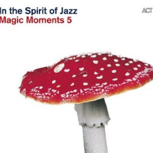 Magic Moments 5 "In The Spirit of Jazz"