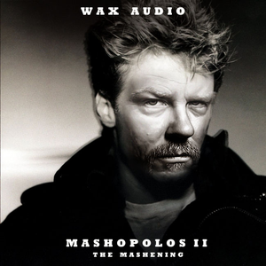 Wax Audio - Mashopolos Ii The Mashening - Zortam Music