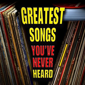 Greatest Songs You've Never Heard