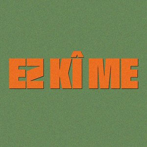 Ez Kî Me