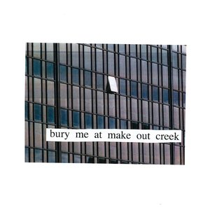 Bury Me at Makeout Creek