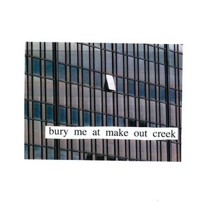 Image for 'bury me at makeout creek'