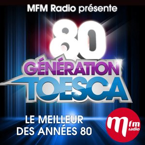 MFM Radio présente : 80 génération Toesca (Le meilleur des années 80)