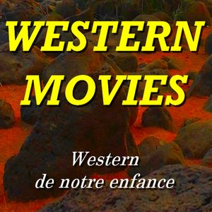 Western Movies (Western de notre enfance)