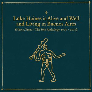 Luke Haines Is Alive and Well and Living in Buenos Aires (Heavy, Frenz – the Solo Anthology 2001–2017)