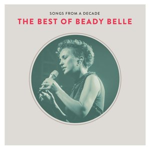 Songs From A Decade - The Best Of Beady Belle