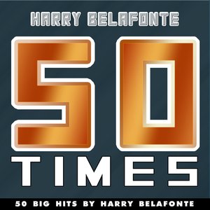 50 Times (50 Big Hits By Harry Belafonte)