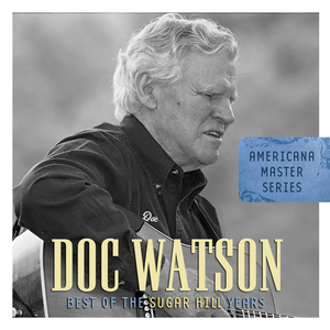 Doc Watson - Americana Master Series: Best of the Sugar Hill Years - Zortam Music
