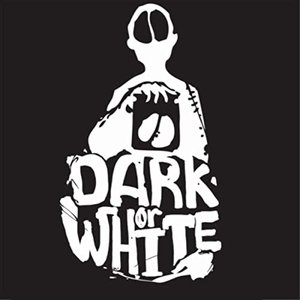 Dark or White
