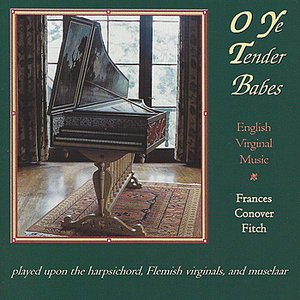 O Ye Tender Babes - English Virginal Music