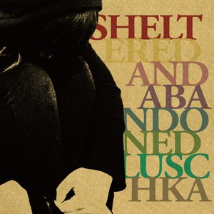 Sheltered and Abandoned