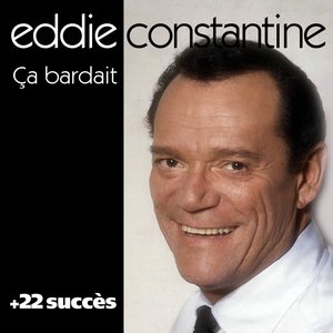 Ça bardait + 22 succès de Eddie Constantine