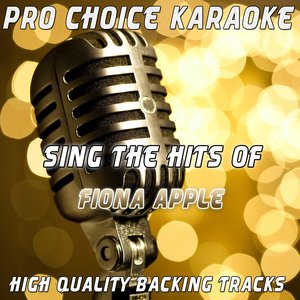 Sing the Hits of Fiona Apple (Karaoke Version) (Originally Performed By Fiona Apple)