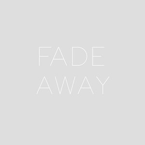 Fade Away