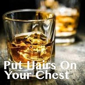 Put Hairs On Your Chest