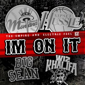 I'm On It feat. Wiz Khalifa, Nipsey Hu$$le and big sean