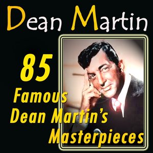 85 Famous Dean Martin's Masterpieces (Original Recordings Digitally Remastered)