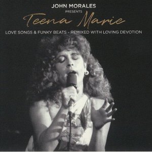 John Morales Presents Teena Marie - Love Songs & Funky Beats - Remixed With Loving Devotion