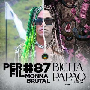 Perfil #87 Bicha Papão, Pt. 2