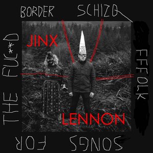 Border Schizo FFFolk Songs For The Fuc**d