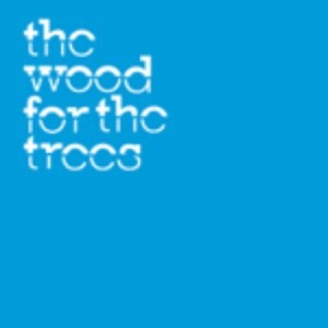 Image for 'The Wood For The Trees'