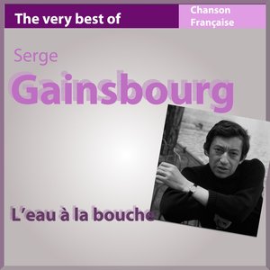 The Very Best of Gainsbourg: L'eau à la bouche (Les incontournables de la chanson française)