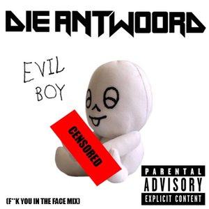 Evil Boy (F**k You In The Face Mix)