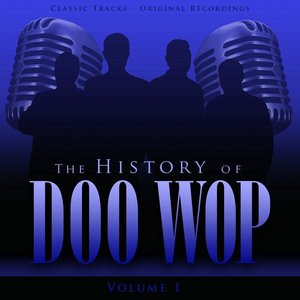 The History of Doo Wop, Vol. 1 (50 Unforgettable Doo Wop Tracks)