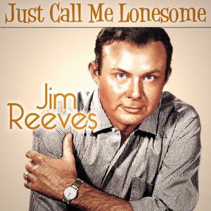 Jim Reeves - Just Call Me Lonesome
