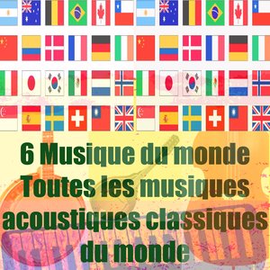 6 musique du monde (Toutes les musiques acoustiques classiques du monde)