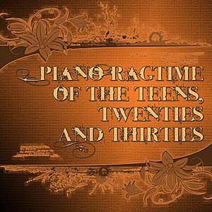 Piano Ragtime Of The Teens, Twenties And Thirties