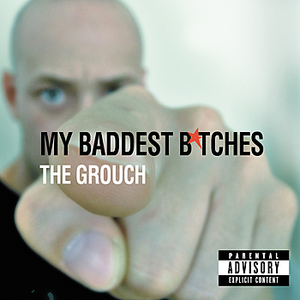 The Grouch - My Baddest Bitches - Zortam Music