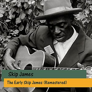 The Early Skip James (Remastered)