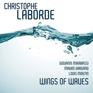 Wings of Waves (feat. Giovanni Mirabassi, Mauro Gargano, Louis Moutin)
