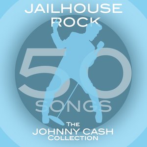 Jailhouse Rock: The Johnny Cash Collection (50 Songs)