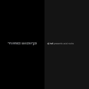 Time Warp: DJ Hell presents Acid Rocks