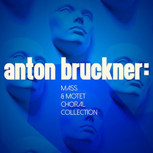 Anton Bruckner: Mass & Motet Choral Colection