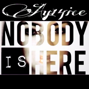 Ay14ice - Nobody Is Here